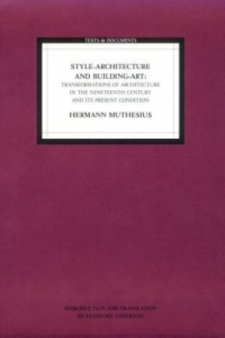 Könyv Style Architecture and Building Art - Transformations of Architecture in the Nineteenth Centur and its Present Condition Hermann Muthesius