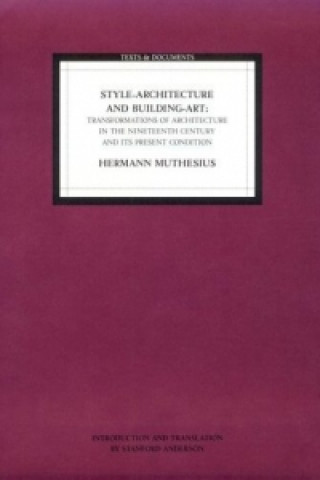 Livre Style Architecture and Building Art - Transformations of Architecture in the Nineteenth Centur and its Present Condition Hermann Muthesius