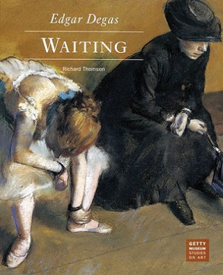 Könyv Edgar Degas - Waiting Richard Thomson