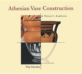 Книга Athenian Vase Construction - A Potter Analysis Toby Schreiber