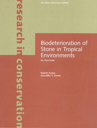Kniha Biodeterioration of Stone in Tropical Environments  - An Overview Rakesh Kumar