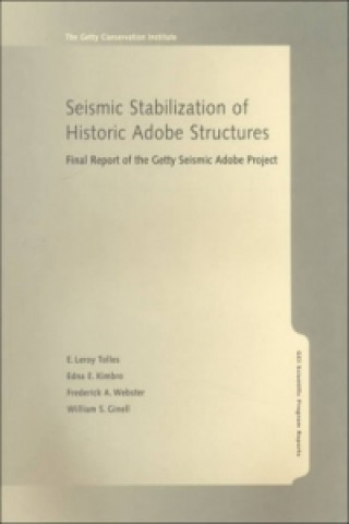 Kniha Seismic Stabilization of Historic Adobe Structures  - Final Report of the Getty Seismic Adobe Project E.Leroy Tolles