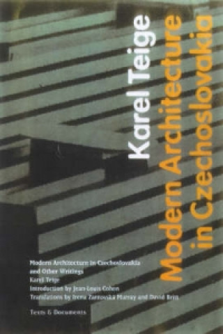 Könyv Modern Architecture in Czechoslovakia and Other Writings Karel Teige