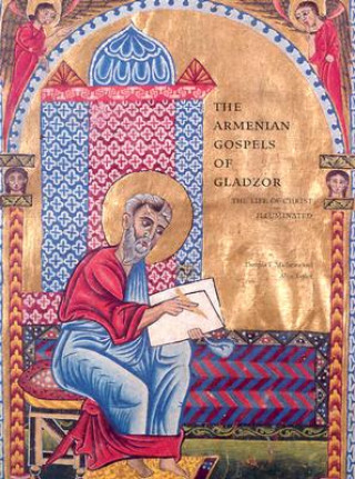 Carte Armenian Gospels of Gladzor - The Life of Christ Illuminated Thomas F. Mathews