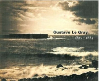 Könyv Gustave Le Gray - 1820-1884 Gustave Le Gray