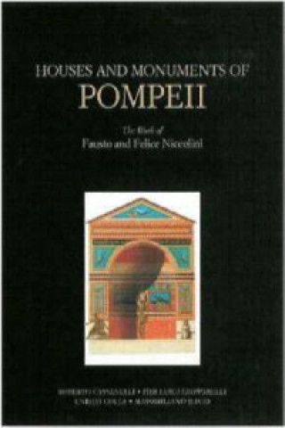 Könyv Houses and Monuments of Pompeii - The Work of Fausto and Felice Niccolini Roberto Cassanelli