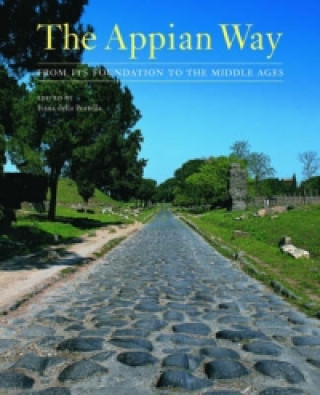 Carte Appian Way - From Its Foundation to the Middle  Ages Ivana Della Portella