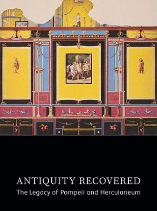 Carte Antiquity Recovered - The Legacy of Pompeii and Herculaneum .. Coates
