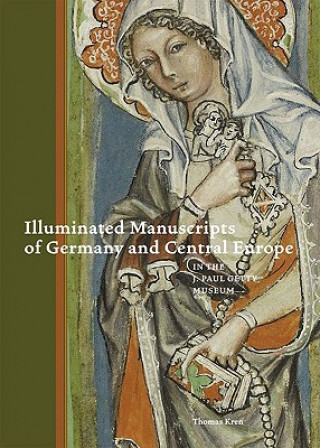 Kniha Illuminated Manuscripts of Germany and Central Europe Thomas Kren