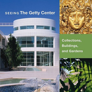 Książka Seeing the Getty Center - Collections, Building, and Gardens David Bomford