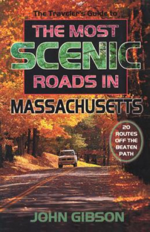 Kniha Traveler's Guide to the Most Scenic Roads in Massachusetts John Gibson