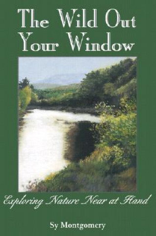 Book Wild Out Your Window Sy Montgomery
