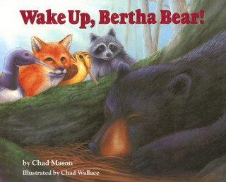 Könyv Wake Up, Bertha Bear! Chad Mason