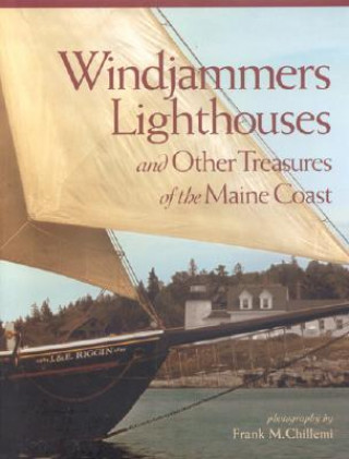 Könyv Windjammers, Lighthouses, & Other Treasures of the Maine Coast Frank Chillemi