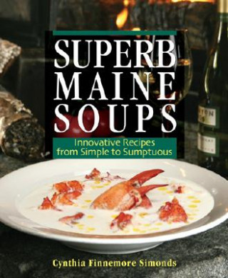 Könyv Superb Maine Soups Cynthia Finnemore Simonds