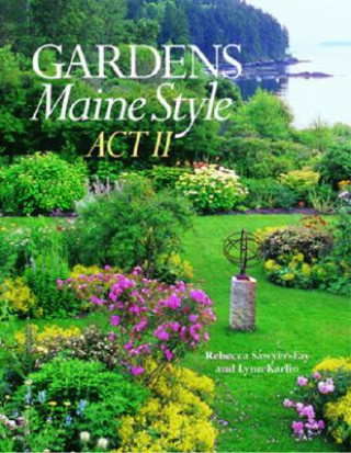 Könyv Gardens Maine Style, Act II Rebecca Sawyer-Fay