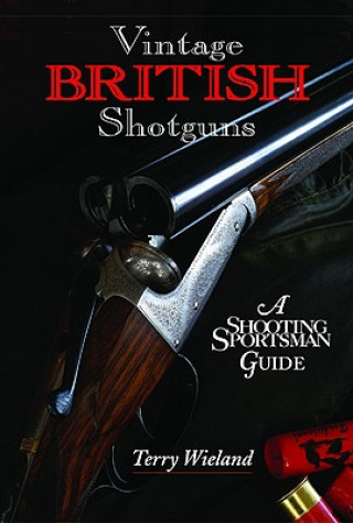 Kniha Vintage British Shotguns Terry Wieland
