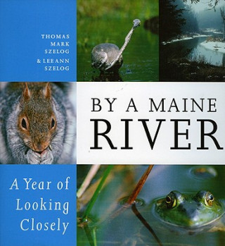 Knjiga By a Maine River Thomas Mark Szelog