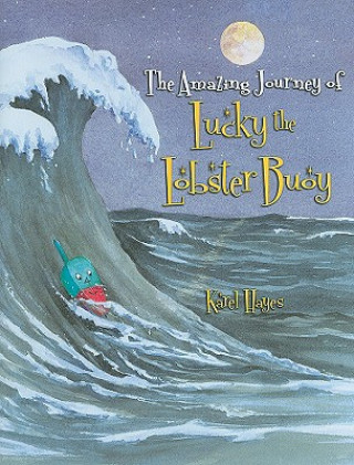 Kniha Amazing Journey of Lucky the Lobster Buoy Karel Hayes