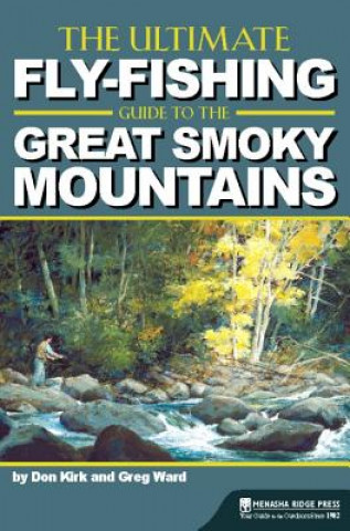 Carte Ultimate Fly-Fishing Guide to the Great Smoky Mountains Don Kirk