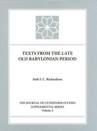 Kniha Texts from the Late Old Babylonian Period Seth F. C. Richardson