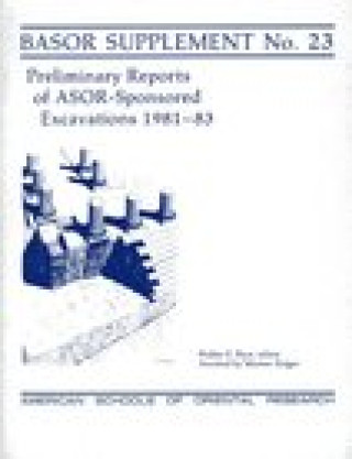 Книга PRELIM REPORTS 1981-83 (BASOR SUPP 23) Walter E. Rast