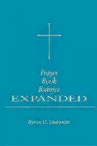 Kniha Prayer Book Rubrics Expanded Byron D. Stuhlman