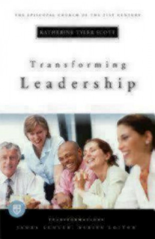 Kniha Transforming Leadership Katherine Tyler Scott