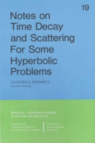 Carte Notes on Time Decay and Scattering for Some Hyperbolic Problems C.S. Morawetz