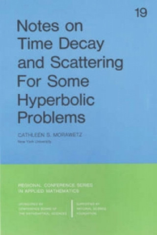 Książka Notes on Time Decay and Scattering for Some Hyperbolic Problems C.S. Morawetz