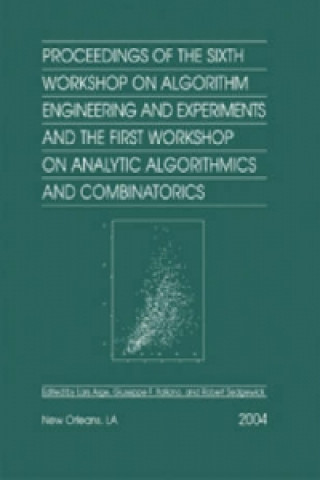 Kniha Proceedings of the Sixth Workshop on Algorithm Engineering and Experiments and the First Workshop on Analytic Algorithmics and Combinatorics (ALENEX/A L. Arge