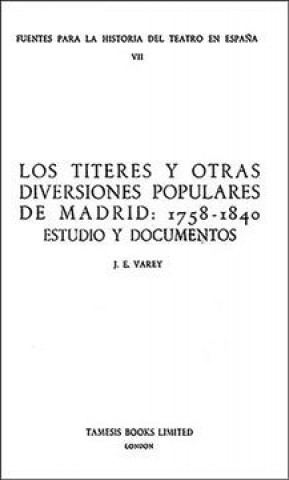 Livre Los Titeres y otras diversiones populares de Madrid: 1758-1840 J.E. Varey