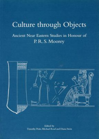 Kniha Culture through Objects. Ancient Near Eastern Studies in Honour of P.R.S. Moorey T. Potts