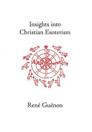 Kniha Insights into Christian Esoterism René Guénon