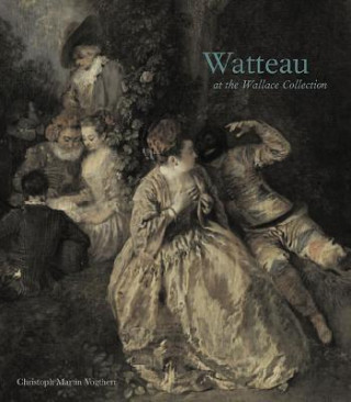 Kniha Watteau at the Wallace Collection Christoph Martin Vogtherr