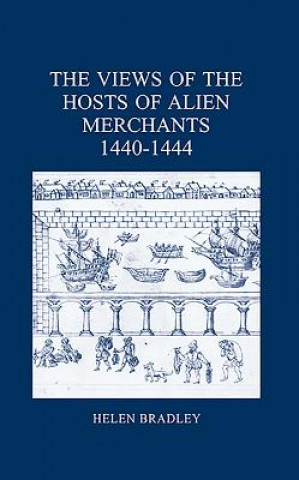 Książka Views of the Hosts of Alien Merchants, 1440-1444 Helen Bradley