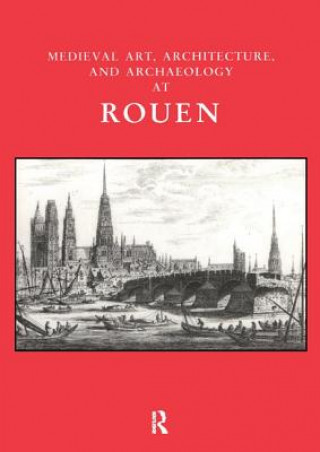 Carte Medieval Art, Architecture and Archaeology at Rouen Jenny Stratford