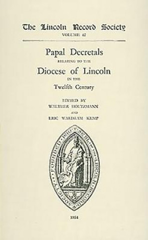 Carte Papal Decretals relating to the Diocese of Lincoln in the 12th Century Walter Holtzmann