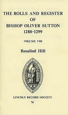 Książka Rolls and Register of Bishop Oliver Sutton 1280-1299 [VIII] Rosalind M. T. Hill