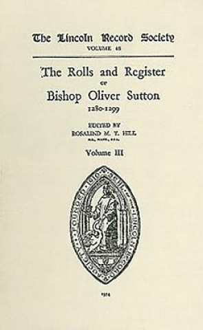 Carte Rolls and Register of Bishop Oliver Sutton 1280-1299 [IV] Rosalind M. T. Hill