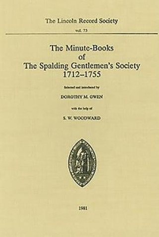 Carte Minute-Books of the Spalding Gentlemen's Society, 1712-1755 Dorothy M. Owen