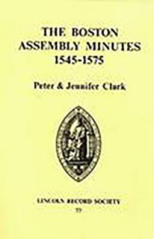 Könyv Boston Assembly Minutes, 1545-1575 Peter Clark