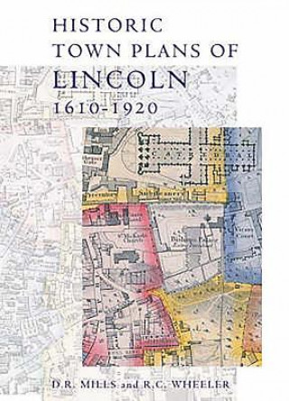 Könyv Historic Town Plans of Lincoln, 1610-1920 D. R. Mills