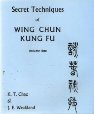 Carte Secret Techniques Of Wing Chun Kung Fu Volume 1 K.T. Chao