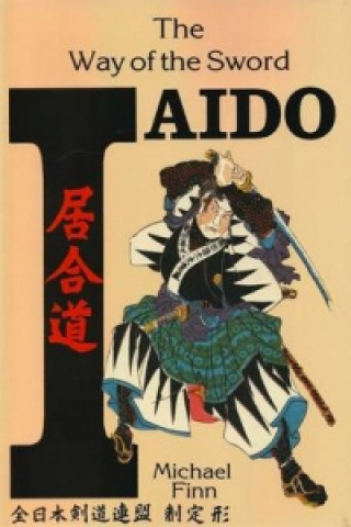 Könyv Iaido Way Of The Sword Michael Finn