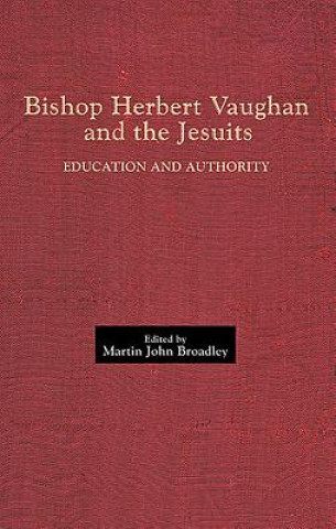 Kniha Bishop Herbert Vaughan and the Jesuits Martin John Broadley