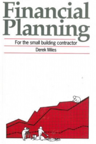 Kniha Financial Planning for the Small Building Contractor Derek Miles