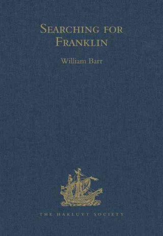Book Searching for Franklin / the Land Arctic Searching Expedition 1855 / James Anderson's and James Stewart's Expedition via the Black River James Stewart