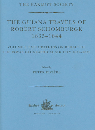 Kniha Guiana Travels of Robert Schomburgk / 1835-1844 / Volume I / Explorations on behalf of the Royal Geographical Society, 1835-183 Peter Rivi?re