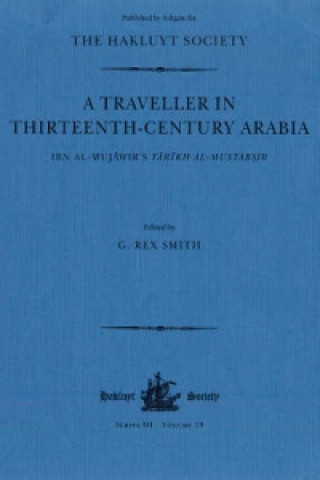 Könyv Traveller in Thirteenth-Century Arabia / Ibn al-Mujawir's Tarikh al-Mustabsir G. Rex Smith